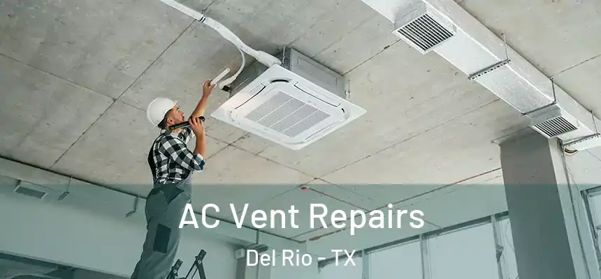 AC Vent Repairs Del Rio - TX