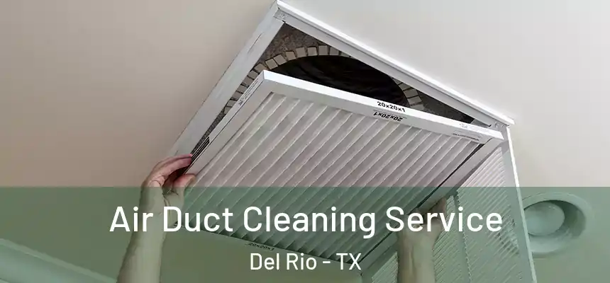 Air Duct Cleaning Service Del Rio - TX