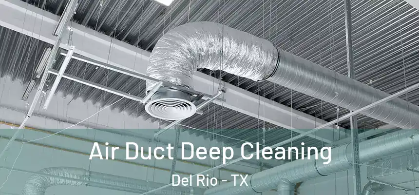  Air Duct Deep Cleaning Del Rio - TX