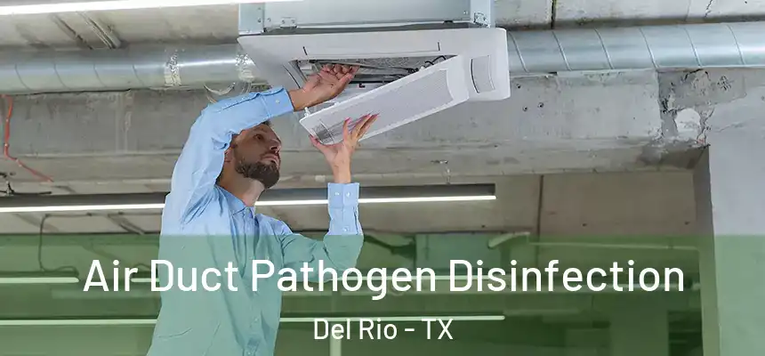  Air Duct Pathogen Disinfection Del Rio - TX