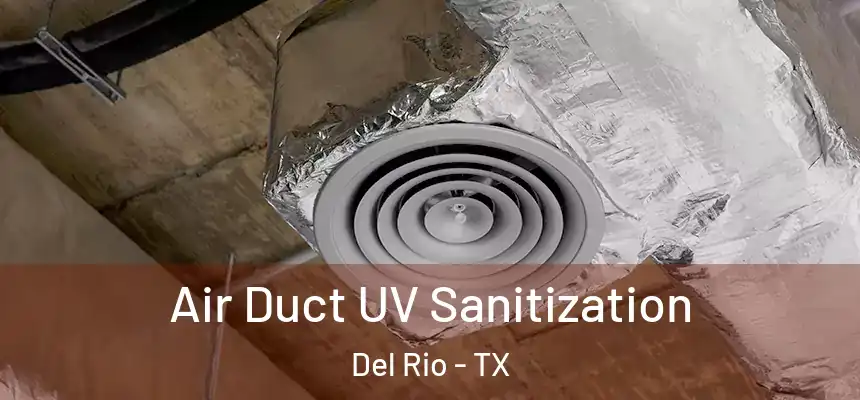 Air Duct UV Sanitization Del Rio - TX