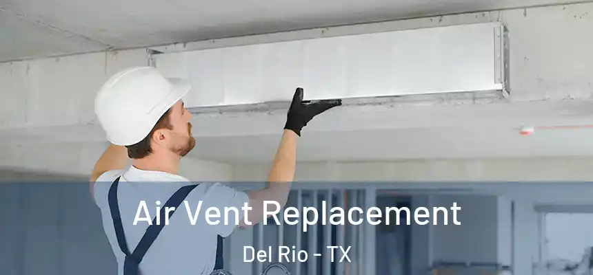  Air Vent Replacement Del Rio - TX
