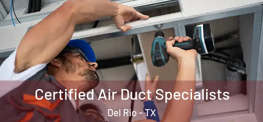  Certified Air Duct Specialists Del Rio - TX
