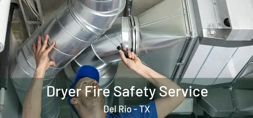 Dryer Fire Safety Service Del Rio - TX