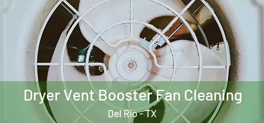Dryer Vent Booster Fan Cleaning Del Rio - TX