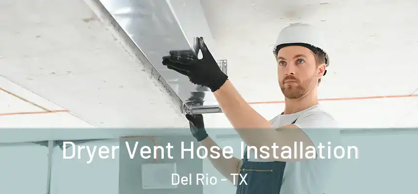  Dryer Vent Hose Installation Del Rio - TX