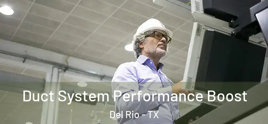  Duct System Performance Boost Del Rio - TX