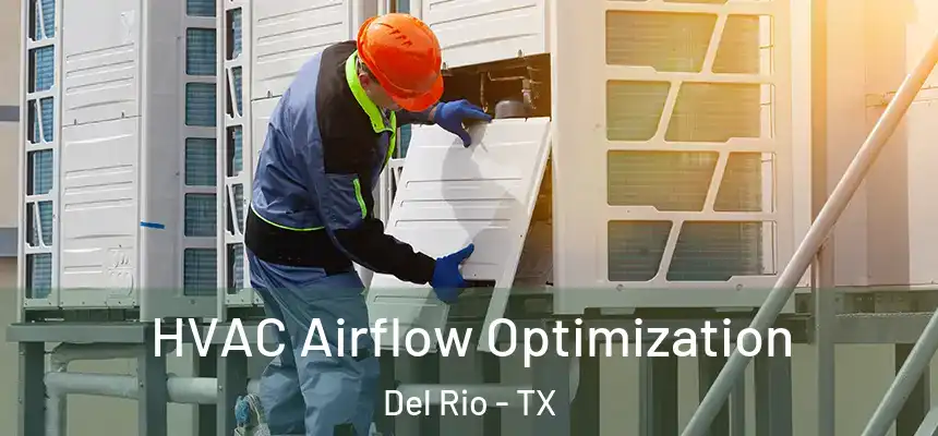  HVAC Airflow Optimization Del Rio - TX