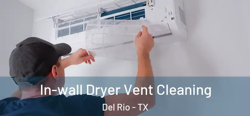  In-wall Dryer Vent Cleaning Del Rio - TX