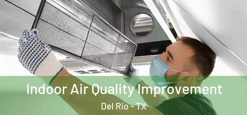 Indoor Air Quality Improvement Del Rio - TX