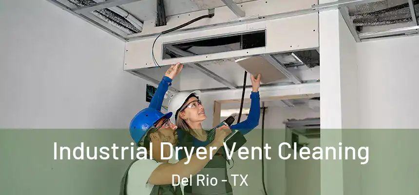 Industrial Dryer Vent Cleaning Del Rio - TX