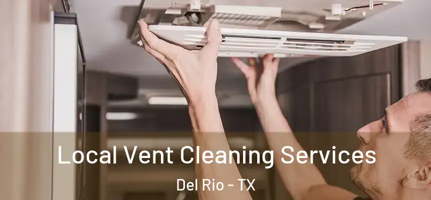  Local Vent Cleaning Services Del Rio - TX