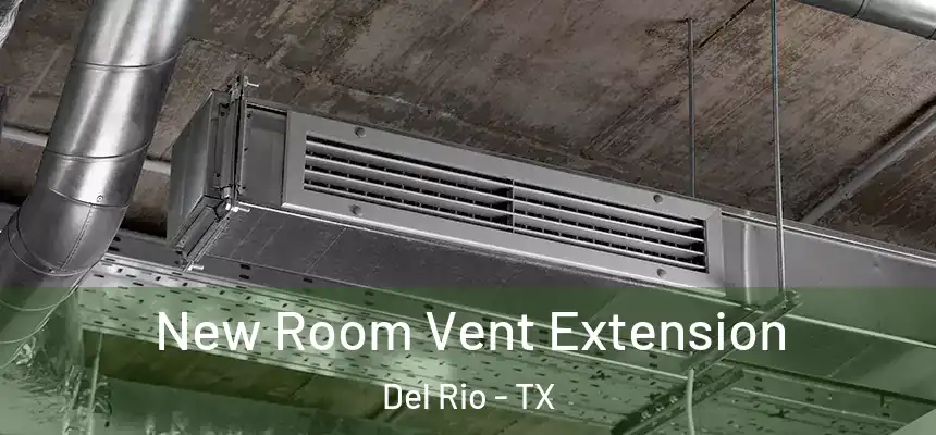 New Room Vent Extension Del Rio - TX